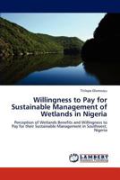 Willingness to Pay for Sustainable Management of Wetlands in Nigeria 3845437707 Book Cover