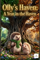 Olly’s Haven: A Year in the Haven: Bedtime Stories and the Four Seasons: Heartwarming tales to discover nature's changes, care for the garden, and dream under the sun. B0H2D87HCC Book Cover