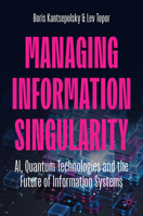 Managing Information Singularity: AI, QIS and the Future of Information Systems 3032262224 Book Cover