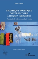 Graphique politique contestataire à Oaxaca (Mexique): Repeindre la ville, reprendre le centre (Recherches Amériques Latines) (French Edition) 2140308409 Book Cover