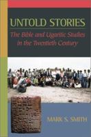 Untold Stories: The Bible and Ugaritic Studies in the Twentieth Century 1565635752 Book Cover