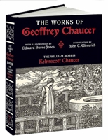 The Works of Geoffrey Chaucer: The William Morris Kelmscott Chaucer With Illustrations by Edward Burne-Jones 1606601040 Book Cover