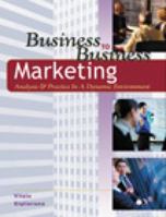 Business to Business Marketing: Analysis and Practice in a Dynamic Environment 0324072961 Book Cover