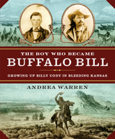 The Boy Who Became Buffalo Bill: Growing Up Billy Cody in Bleeding Kansas 1477828710 Book Cover