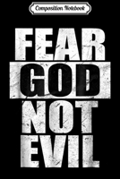 Composition Notebook: Fear God Not Evil Cool Christian Vintage Gift Men Journal/Notebook Blank Lined Ruled 6x9 100 Pages 1672601215 Book Cover