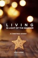 Living In Light Of The Manger 0999131818 Book Cover