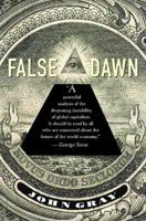 False Dawn: The Delusions of Global Capitalism 1847081320 Book Cover
