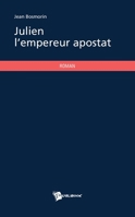Julien l'empereur apostat (French Edition) 2748388917 Book Cover