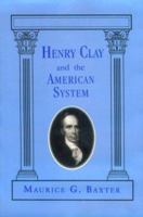 Henry Clay and the American System 0813191122 Book Cover