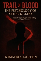 Trail of Blood: The Psychology of Serial Killers B0FGTDVLVR Book Cover