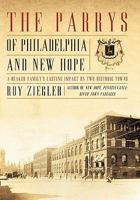 The Parrys of Philadelphia and New Hope: A Quaker Family's Lasting Impact on Two Historic Towns 1450285791 Book Cover