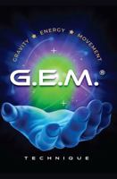 GEM Technique: A Breakthrough Methodology for Holistic Bodywork and Healing 1961292971 Book Cover