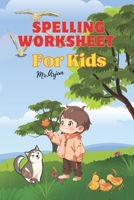 Spelling Worksheet: For Kids B0CTYMW91Y Book Cover