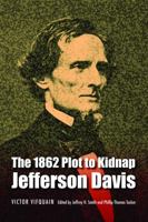 The 1862 Plot to Kidnap Jefferson Davis 0803296304 Book Cover
