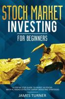 Stock Market Investing for Beginners: A Step by Step Guide to Invest in Stocks with 41 Highly Effective Expert Investing Strategies 1647710618 Book Cover