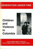 Generation Under Fire: Children and Violence in Colombia 1564321444 Book Cover