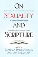 On Sexuality and Scripture: Essays, Bible Studies, and Personal Reflections by the Chicago Consultation, the Ujamaa Centre, and Their Friends 0898699711 Book Cover