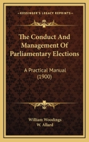 The Conduct And Management Of Parliamentary Elections: A Practical Manual 1167280946 Book Cover