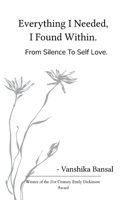 Everything I Needed, I Found Within. From Silence To Self Love. 9375107159 Book Cover