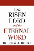 The Risen Lord & the Eternal Word 1591609852 Book Cover