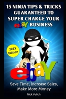 eBay Ninja Tips & Tricks: Save Time, Increase Sales, Make More Money 149610577X Book Cover