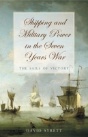 Shipping And Military Power in the Seven Years War: The Sails of Victory (Exeter Maritime Studies) 0859897869 Book Cover
