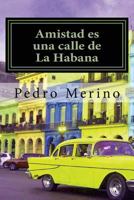 Amistad es una calle de La Habana 149281444X Book Cover