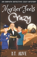 Murder Feels Crazy: A Super Funny Psychic Detective Mystery With Heart 1674541198 Book Cover