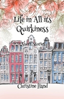 Life in all its Quirkiness - Short Stories B0BLYHMWQ8 Book Cover