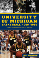 University of Michigan Basketball, 1960 – 1989: From Cazzie Russell to the NCAA Title 1467155357 Book Cover