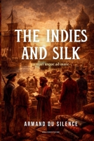 The Indies and Silk (A Mari Usque Ad Mare (English Edition)) B0GY3QCHRP Book Cover