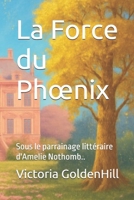 La Force du Phœnix: Tome I -Tome II - Tome III (French Edition) B0F8TL92H3 Book Cover