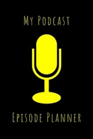 My Podcast Episode Planner: Black and Yellow 6x9 (15.23cm x 22.86cm) 100 Page Streaming Audio Broadcasting Organizer For Successful Podcasting 1653894601 Book Cover