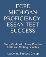 ECPE Michigan Proficiency Essay Test Success : Study Guide with Essay Practice Tests and Writing Samples 1949282473 Book Cover