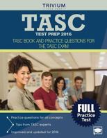 TASC Test Prep 2016: TASC Book and Practice Questions for the TASC Exam 1941759505 Book Cover