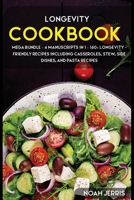 Longevity Cookbook: MEGA BUNDLE - 4 Manuscripts in 1 - 160+ Longevity - friendly recipes including casseroles, stew, side dishes, and pasta recipes 1664018573 Book Cover
