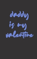 daddy is my valentine: love between mother & daughter to show off her Caringness with this gift idea and let her girl know how much she's loved 1658546369 Book Cover