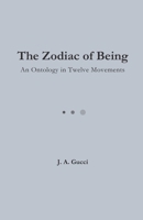 The Zodiac of Being: A Lyrical Cosmology of the Self B0GGXQNF5V Book Cover