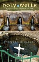 Holy Wells: A pilgrim's prayer companion and guide 1848256337 Book Cover