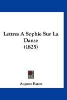 Lettres A Sophie Sur La Danse (1825) 1271607778 Book Cover