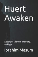 Huert Awaken: A story of silennce ,memory, and light (The Huert Series) B0FNRHWWZ4 Book Cover