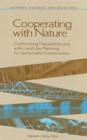 Cooperating With Nature: Confronting Natural Hazards With Land-Use Planning for Sustainable Communities (Natural Hazards and Disasters) 0309063620 Book Cover
