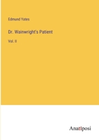 Dr. Wainwright's Patient: Vol. II 3382179040 Book Cover