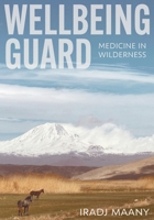 Wellbeing Guard: Medicine in Wilderness 1525581856 Book Cover