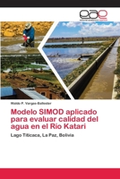 Modelo SIMOD aplicado para evaluar calidad del agua en el Río Katari: Lago Titicaca, La Paz, Bolivia 6202141581 Book Cover