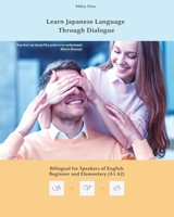Learn Japanese Language Through Dialogue: Bilingual for Speakers of English Beginner and Elementary (A1 A2) 1540371042 Book Cover