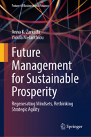 Future Management for Sustainable Prosperity: Regenerating Mindsets, Rethinking Strategic Agility (Future of Business and Finance) 3032158672 Book Cover
