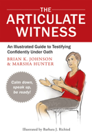 The Articulate Witness: An Illustrated Guide to Testifying Confidently Under Oath 097968952X Book Cover