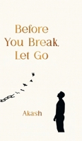 Before You Break, Let Go B0GL7FC3MS Book Cover