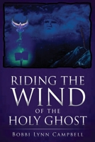 Riding The WIND of The HOLY GHOST 1662875797 Book Cover